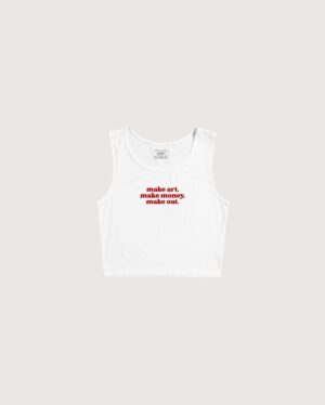Make art, Make money, Make out crop tank