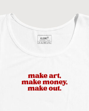 Make art, Make money, Make out crop tank