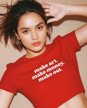 Make art, Make money, Make out crop t-shirt